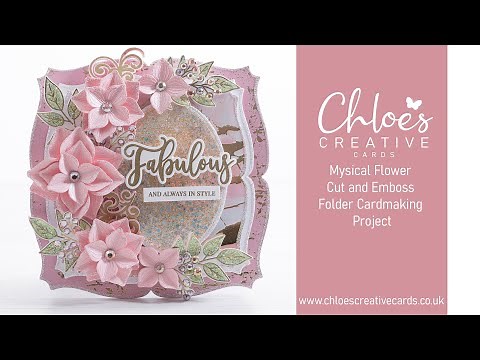 Chloes Creative Cards Mystical Flower Cut and Emboss Folder Cardmaking Project with Chloe Endean