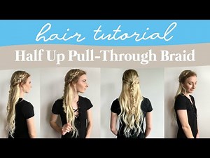 Half Up Pull-Through Braid Tutorial | Irresistible Me Extensions