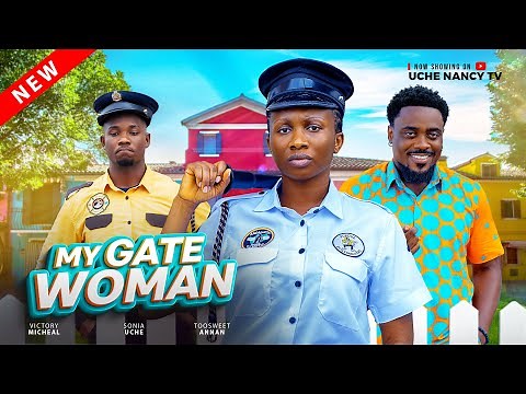 MY GATEWOMAN (New Movie) Sonia Uche, Toosweet Annan Latest 2024 Nollywood Movie