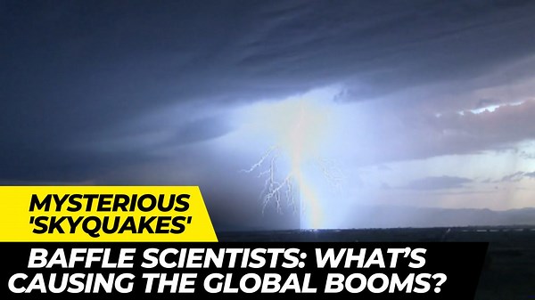 Mysterious 'Skyquakes' Baffle Scientists: What’s Causing the Global Booms?