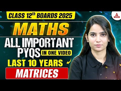 Class 12 Matrices All Important PYQs in One Video | Last 10 Year Important PYQs Question Board Exam