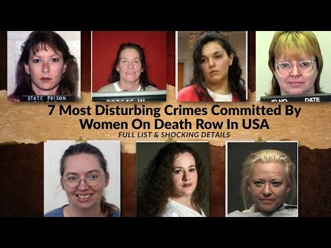 7 Most Disturbing Crimes Committed By Women On Death Row In USA | Full List & Shocking Details