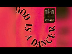 Tiësto & Mabel - God Is A Dancer (Extended Mix)