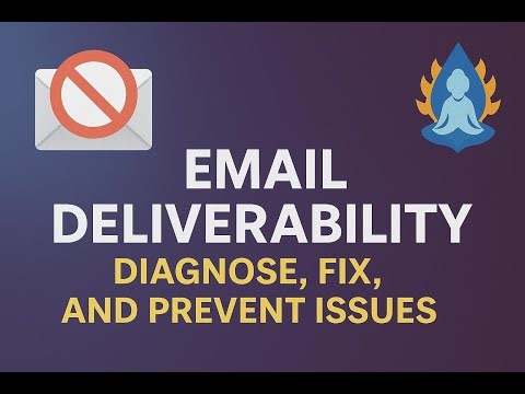 📮 Email Deliverability: Diagnose, Fix, and Prevent Deliverability Issues
