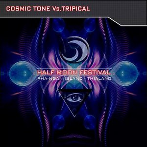 Cosmic Tone Vs. Tripical - Half Moon Festival - Pha-Ngan Island - Thailand
