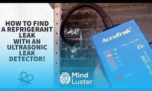 Mind Luster - Learn How to Find a Refrigerant Leak with an Ultrasonic Leak Detector