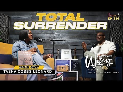 TASHA COBBS LEONARD: From Miscarriage to Surrender & Marriage | Dear Future Wifey Podcast Ep816