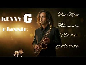 KENNY G THE BEST OF ALL TIME