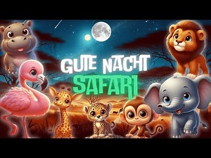 🦁 Gute Nacht Safari 🌙 Gute Nacht Geschichte für Babys und Kleinkinder zum Einschlafen