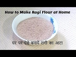 घर पर कैसे बनायें रागी का आटा | How to Make Ragi Atta at Home | Homemade Ragi Flour Recipe