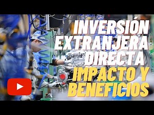 INVERSIÓN EXTRANJERA DIRECTA - IED ⚡ IMPACTO y BENEFICIOS 😲