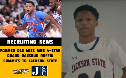 主帅小莫迎来强援！密西西比大学控卫Daeshun Ruffin转学至杰克逊州立大学