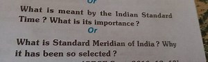 Question:What is meant by the Indian Standard Time? What is it... | Filo