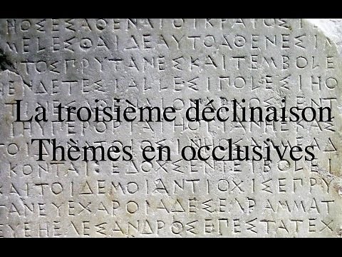 La 3eme déclinaison en grec ancien - Les thèmes en occlusives