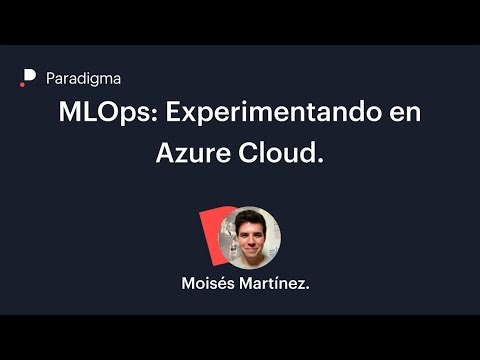 MLOps: Experimentando en Azure Cloud.