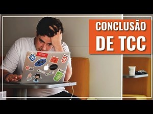 Conclusão de TCC - Como fazer a conclusão ou as considerações finais do seu trabalho [completo]