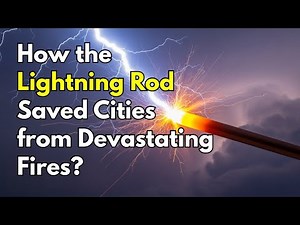 How the Lightning Rod Saved Cities from Devastating Fires
