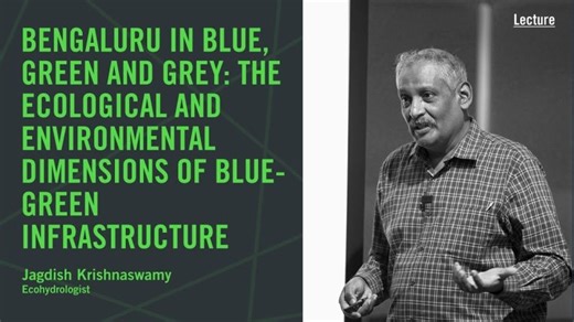 Bengaluru in Blue, Green and Grey | Lecture | Science Gallery Bengaluru