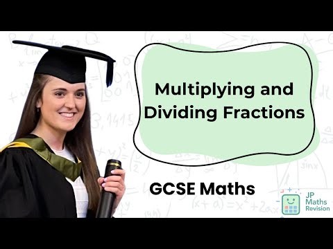 Multiplying and Dividing Fractions | GCSE Maths