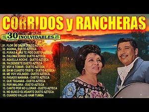 Dueto Azteca Top 30 Canciones 🕺💃 Corridos y Rancheras Viejitas De Dueto Azteca