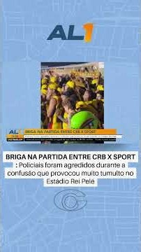 Jogo entre CRB e Sport termina em tumulto no Rei Pelé
