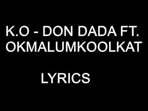 K.O Ft. Okmalumkoolkat – Don Dada Lyrics