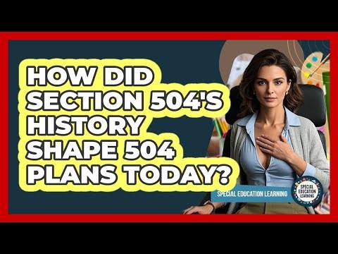 How Did Section 504's History Shape 504 Plans Today? - Special Education Learning