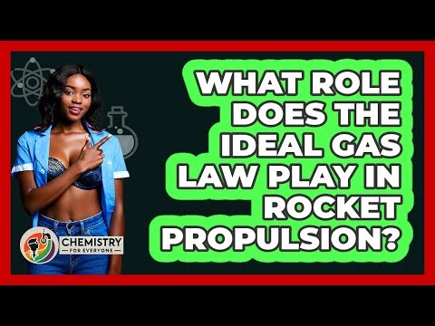 What Role Does The Ideal Gas Law Play In Rocket Propulsion? - Chemistry For Everyone