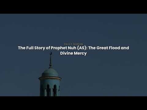 The Full Story of Prophet Nuh (AS): The Great Flood and Divine Mercy