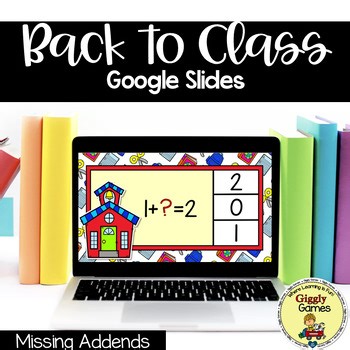 Giggly Games Back to Class Missing Addends Google Slides Digital Resources