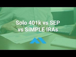 Solo 401k vs SEP vs SIMPLE IRAs - Best Small Business Retirement Plan Option