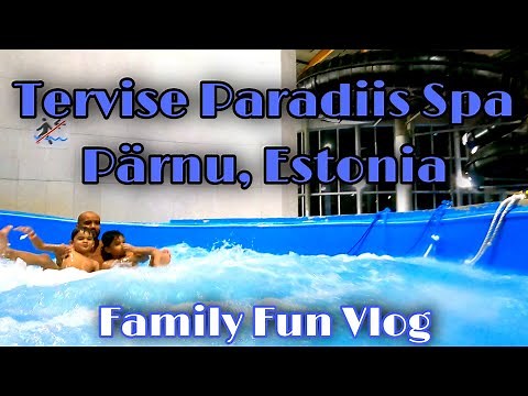 TERVISE PARADIIS SPA PÄRNU | 4K | FAMILY VLOG | ESTONIA (2020)