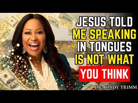 I Died — What Jesus Told Me About Speaking in Tongues Changed Everything | Dr Cindy Trimm