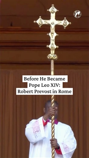 Pope Leo XIV’s Life Before He Became Pope: Robert Prevost and Rome