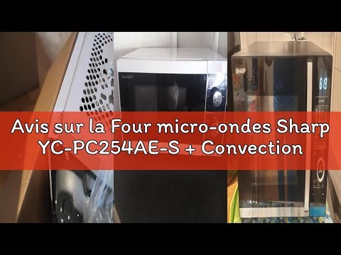 Avis sur la Four micro-ondes Sharp YC-PC254AE-S + Convection, 25 Litres, 900W