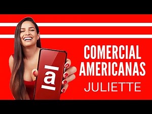 Comercial - Juliette e Americanas