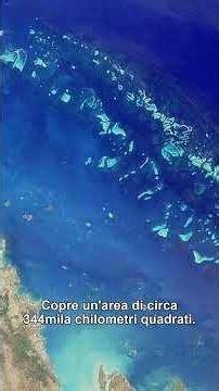 La Grande Barriera Corallina: visibile dallo spazio!