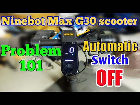 Ninebot Max G30 problem automatic switch off.