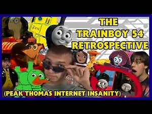The CHAOS of Trainboy 54 | A Thomas Fandom Retrospective