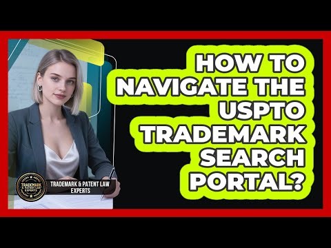 How To Navigate The USPTO Trademark Search Portal?