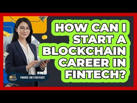 How Can I Start A Blockchain Career In FinTech?