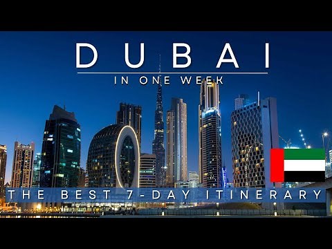 Dubai in 7 Days | What to Do with a Week in Dubai | The Best 7-Day Itinerary | United Arab Emirates