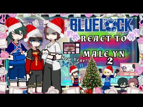 |•BLUE LOCK REACT TO•| MALE YN |•(ships?)Au itoshi (New Year Special) 