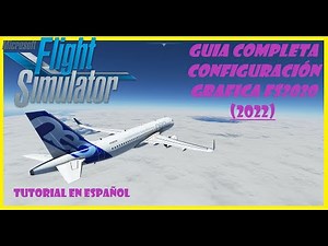 💥Tutorial Completo Configuración GRAFICA Flight Simulator 2020 (2022) Paso a Paso 🎁