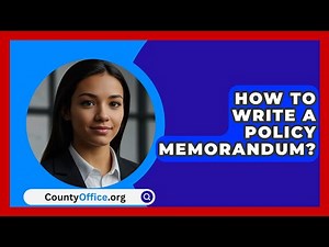 How To Write A Policy Memorandum? - CountyOffice.org