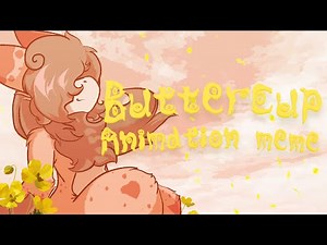 Buttercup || Animation Meme