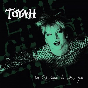 Toyah - Has God Ceased To Dream