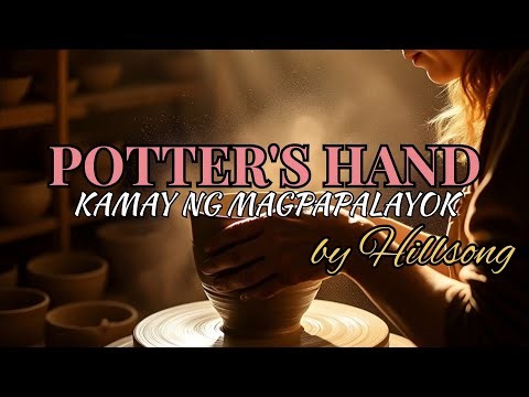POTTER'S HAND [A Hillsong Classic] Tagalog Lyrics Version