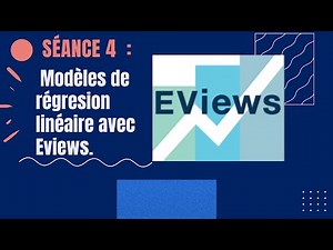 Séance 4 : Comment faire la régression linéaire dans le logiciel Eviews?