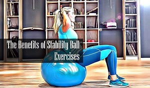 4 Proven Benefits of Stability Ball Exercises: Science And Facts | FITNESS